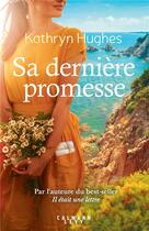 Couverture du livre « Sa dernière promesse » de Kathryn Hughes aux éditions Calmann-levy