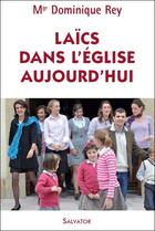 Couverture du livre « Laïcs dans l'église aujourd'hui » de Dominique Rey aux éditions Salvator