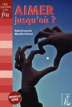Couverture du livre « Aimer jusqu'où ? » de Roland Lacroix et Mireille Prevost aux éditions Editions De L'atelier