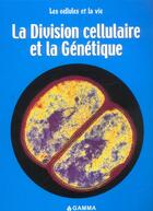 Couverture du livre « La division cellulaire et la genetique » de R Snedden aux éditions Gamma Editions
