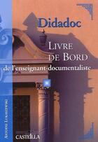 Couverture du livre « Didadoc : livre de bord de l'enseignant-documentaliste » de Antoine Lukaszewski aux éditions Casteilla