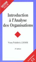 Couverture du livre « Introduction a l'analyse des organisations ; 2e edition » de Yves-Frederic Livian aux éditions Economica