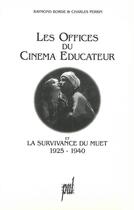 Couverture du livre « Les Offices du cinéma éducateur et la survivance du muet : 1925-1940 » de Raymond Borde et Charles Perrin aux éditions Pu De Lyon