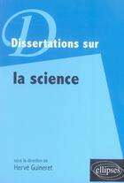 Couverture du livre « Dissertations sur la science » de Herve Guineret aux éditions Ellipses