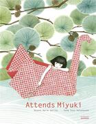 Couverture du livre « Attends Miyuki » de Seng Soun Ratanavanh et Roxane Marie Galliez aux éditions La Martiniere Jeunesse