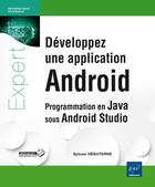 Couverture du livre « Développez une application Android ; programmation en java sous Android Studio » de Sylvain Hebuterne aux éditions Eni