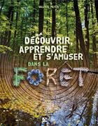 Couverture du livre « Découvrir, apprendre et s'amuser dans la forêt » de Valerie Meyer aux éditions Signe