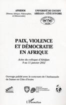 Couverture du livre « Paix, violence et democratie en afrique - actes du colloque d'abidjan 9 au 11 janvier 2002 » de  aux éditions L'harmattan