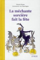 Couverture du livre « La méchante sorcière fait la fête » de Hanna Kraan et Annemarie Van Haeringen aux éditions Syros