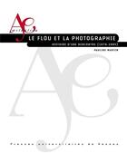 Couverture du livre « Le flou et la photographie - histoire d'une rencontre (1676-1985) » de Pauline Martin aux éditions Pu De Rennes