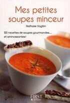 Couverture du livre « Mes petites soupes minceur » de Nathalie Vogtlin aux éditions First