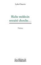 Couverture du livre « Riche médecin retraité cherche... » de Lydia Chauvin aux éditions Editions Du Panthéon