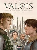 Couverture du livre « Valois t.1 : le mirage italien » de Thierry Gloris et Jaime Calderon aux éditions Delcourt