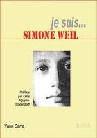Couverture du livre « Je suis... : Simone Weil » de Yann Serra aux éditions Jacques Andre