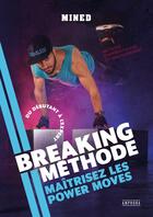 Couverture du livre « Breaking méthode : Maîtrisez les powermoves » de Adam Yahiaoui Mined aux éditions Amphora