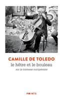 Couverture du livre « Le hêtre et le bouleau : sur la tristesse européenne » de Camille De Toledo aux éditions Points