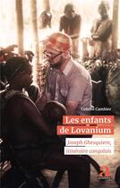 Couverture du livre « Les enfants de Lovanium : Joseph Ghesquiere, itinéraire congolais » de Colette Cambier aux éditions Academia