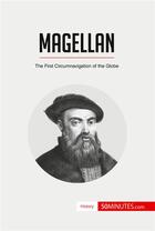 Couverture du livre « Magellan, the first circumnavigation of the globe » de  aux éditions 50minutes.com