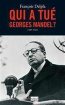 Couverture du livre « Qui a tué Georges Mandel ? 1885-1944 » de Francois Delpla aux éditions Archipel