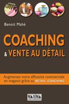 Couverture du livre « Coaching & vente au détail » de Benoit Mahe aux éditions Maxima