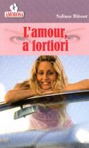 Couverture du livre « L'amour a fortiori » de Bitout Salima aux éditions Amorosa