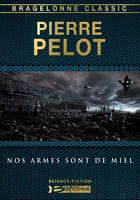 Couverture du livre « Nos armes sont de miel » de Pierre Pelot aux éditions Bragelonne