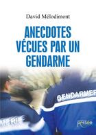 Couverture du livre « Anecdotes vécues par un gendarme » de David Melodimont aux éditions Persee