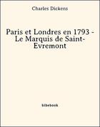 Couverture du livre « Paris et Londres en 1793 ; Le Marquis de Saint-Évremont » de Charles Dickens aux éditions Bibebook