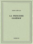 Couverture du livre « La princesse Oghérof » de Henry Greville aux éditions Bibebook