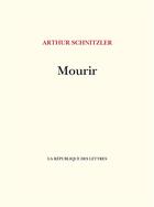 Couverture du livre « Mourir » de Arthur Schnitzler aux éditions La Republique Des Lettres