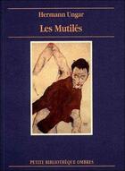 Couverture du livre « Les mutilés » de Hermann Ungar aux éditions Ombres