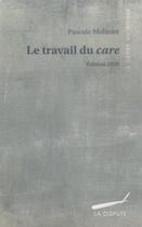 Couverture du livre « Le travail du care (édition 2020) » de Pascale Molinier aux éditions Dispute