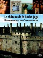 Couverture du livre « Le château de la Roche-Jagu ; histoire et architecture d'un manoir breton » de Nolwenn Herry aux éditions Coop Breizh