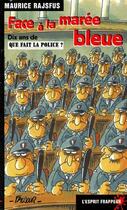 Couverture du livre « Face à la marée bleue : dix ans de que fait la police ? » de Maurice Rajsfus aux éditions L'esprit Frappeur