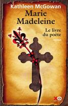 Couverture du livre « Marie-Madeleine Tome 3 ; le livre du poète » de Kathleen Mcgowan aux éditions Xo