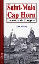 Couverture du livre « Saint-malo - cap horn - la route de l'argent » de Peter Meazey aux éditions Astoure