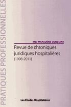 Couverture du livre « Revue de chroniques juridiques hospitalières (1998-2011) » de Max Maradene-Constant aux éditions Les Etudes Hospitalieres