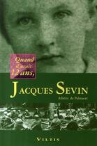 Couverture du livre « Quand il avait 12 ans, Jacques Sevin » de Alberic De Palmaert aux éditions Viltis