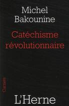 Couverture du livre « Catéchisme révolutionnaire » de Michel Bakounine aux éditions L'herne
