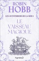 Couverture du livre « Les aventuriers de la mer t.1 ; le vaisseau magique » de Robin Hobb aux éditions Pygmalion