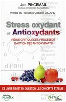 Couverture du livre « Stress oxydant et antioxydants ; revue critique des processus d'action des antioxydants » de Joel Pincemail aux éditions Testez Editions