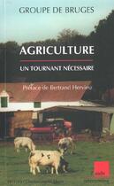 Couverture du livre « Agriculture ; un nouveau tournant necessaire » de Groupe De Bruges aux éditions Editions De L'aube