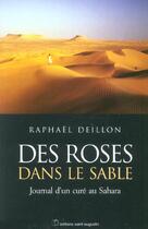 Couverture du livre « Des roses dans le sable ; journal d'un curé au Sahara » de Raphael Deillon aux éditions Saint Augustin