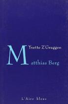 Couverture du livre « Matthias Berg » de Yvette Z'Graggen aux éditions Éditions De L'aire