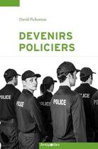Couverture du livre « Devenirs policiers ; une socialisation professionnelle en contrastes » de Pichonnaz David aux éditions Antipodes Suisse