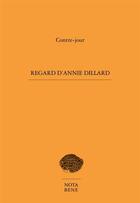 Couverture du livre « Regard d'Annie Dillard » de Contre-Jour aux éditions Nota Bene
