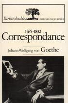 Couverture du livre « Correspondance 1765-1832 » de Johann Wolfgang Von Goethe aux éditions Gallimard