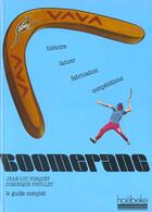 Couverture du livre « Le guide complet du boomerang, son histoire, sa fabrication, ses techniques » de Jean-Luc Porquet aux éditions Hoebeke