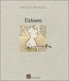 Couverture du livre « Images images Elzbieta » de Elzbieta aux éditions L'art A La Page
