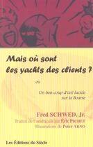 Couverture du livre « Mais ou sont les yachts des clients ? » de Fred Schwed aux éditions Siecle